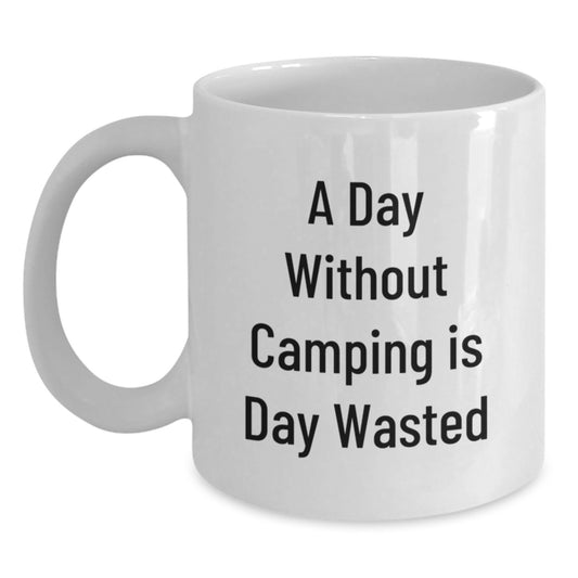 Camping Lovers Gift, Funny White Coffee Mug, A Day Without Camping Is Day Wasted, Birthday Unique Gifts from Friends to Camping Enthusiasts - Main