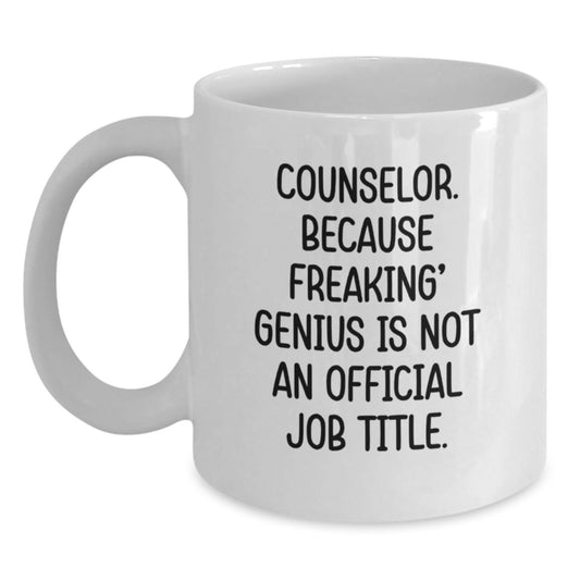 Funny Counselor Gifts from Friends for Counselor, White Coffee Mug with 'Counselor. Because Freaking genius Is Not An Official Job Title.' Quote, Perfect Graduation Unique Gifts for Men, Women - Main