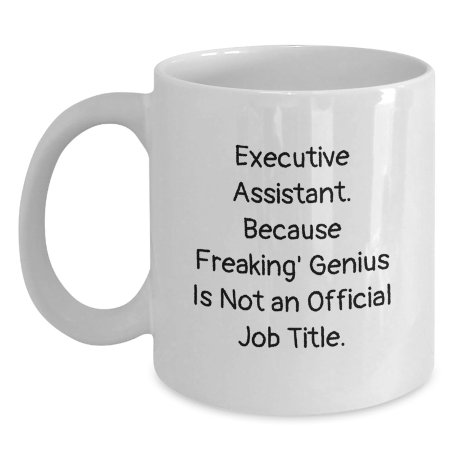Funny Executive Assistant White Coffee Mug Gifts from Family, Unique Ideas for Mother's Day Unique Gifts for Executive Assistant - Main