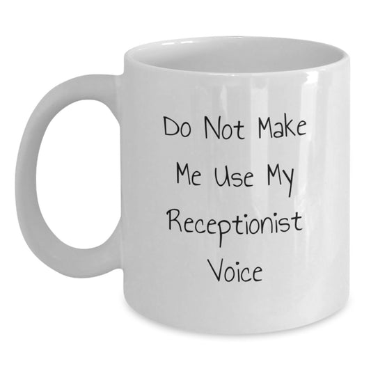 Funny Receptionist Gifts for Her, Do Not Make Me Use My Receptionist Voice, White Coffee Mug, Gifts from Men to Mother's Day Unique - Main