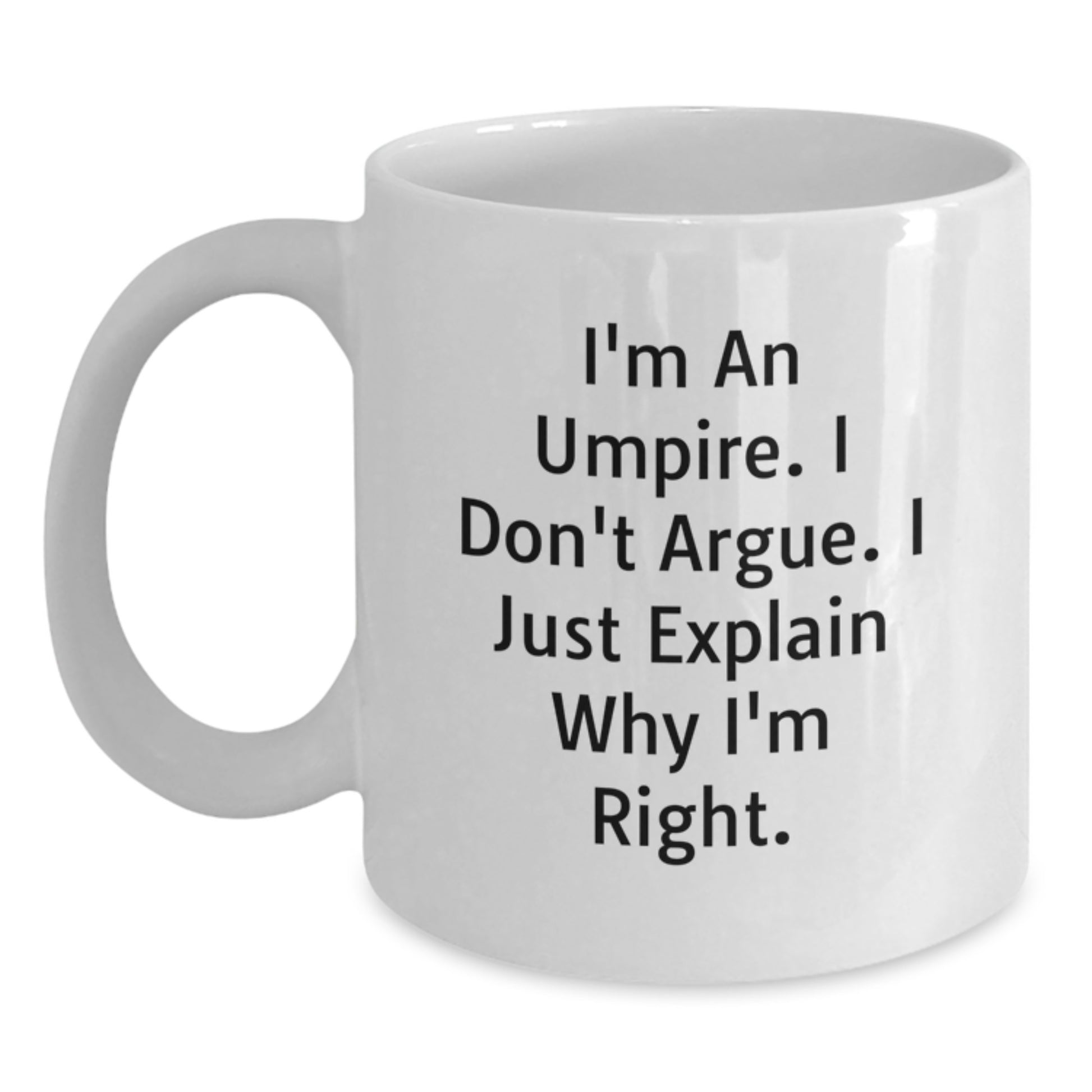 Funny Umpire Quotes White Coffee Mug, Gifts from Friends for Umpire, Graduation Unique Gifts for Men - Main