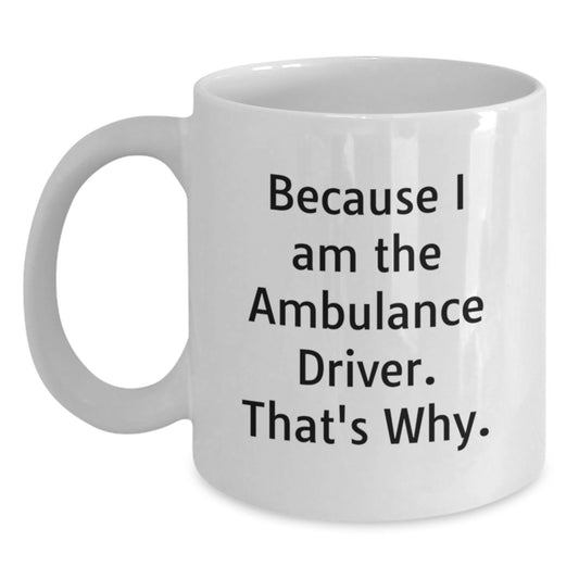 Ambulance Driver White Coffee Mug Gifts for Men, Unique Funny Quote, 11oz or 15oz Ceramic Mug, Ideal Gift from Friends or Family for Christmas - Main