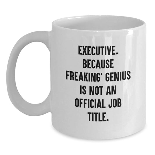 Executive Gifts from Friends, Funny White Coffee Mug for Executive, Great Mother's Day Unique Gifts - Main