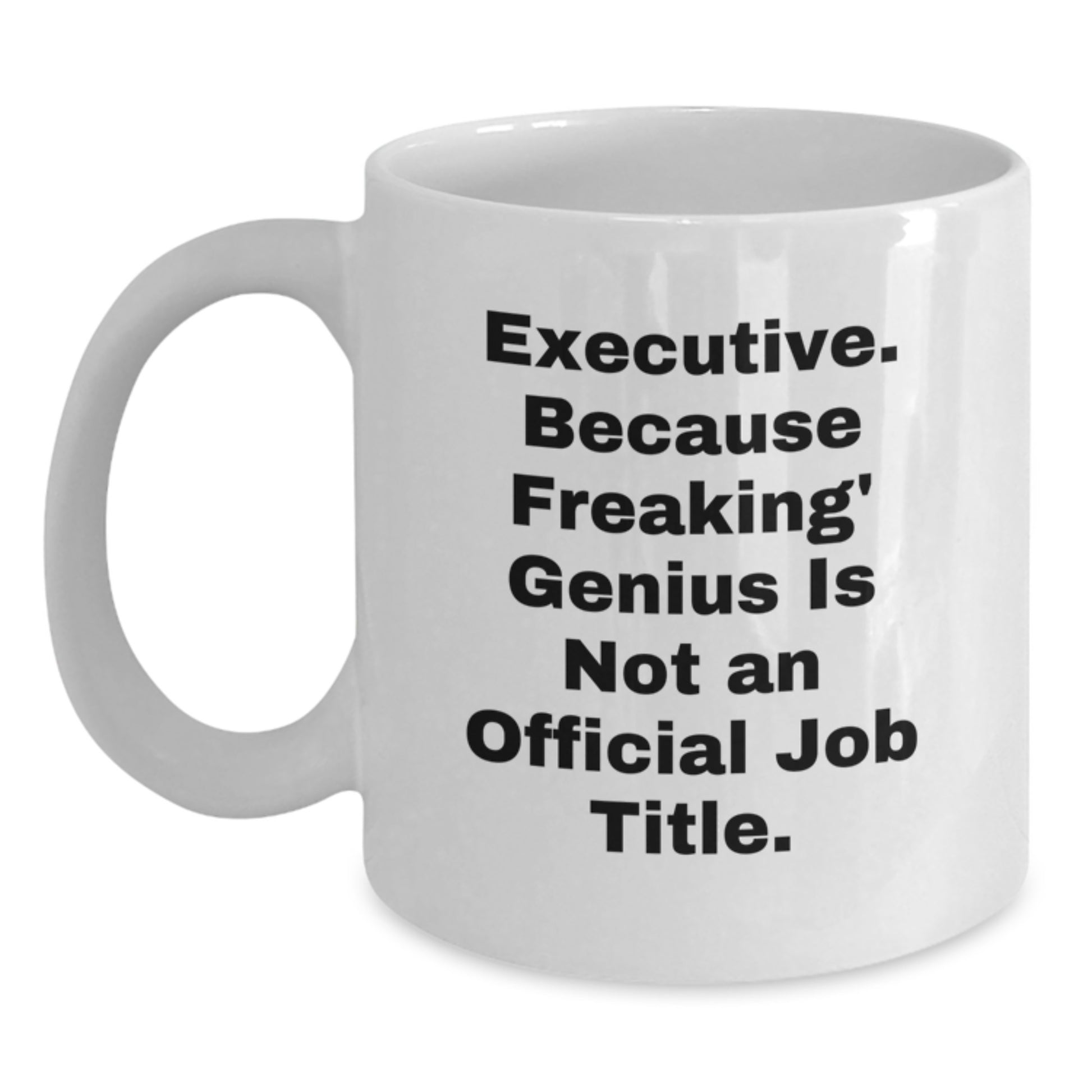 Executive Gifts for Mom Funny Coffee Mugs White 11oz or 15oz Ceramic Gifts from Friends and Family - Main