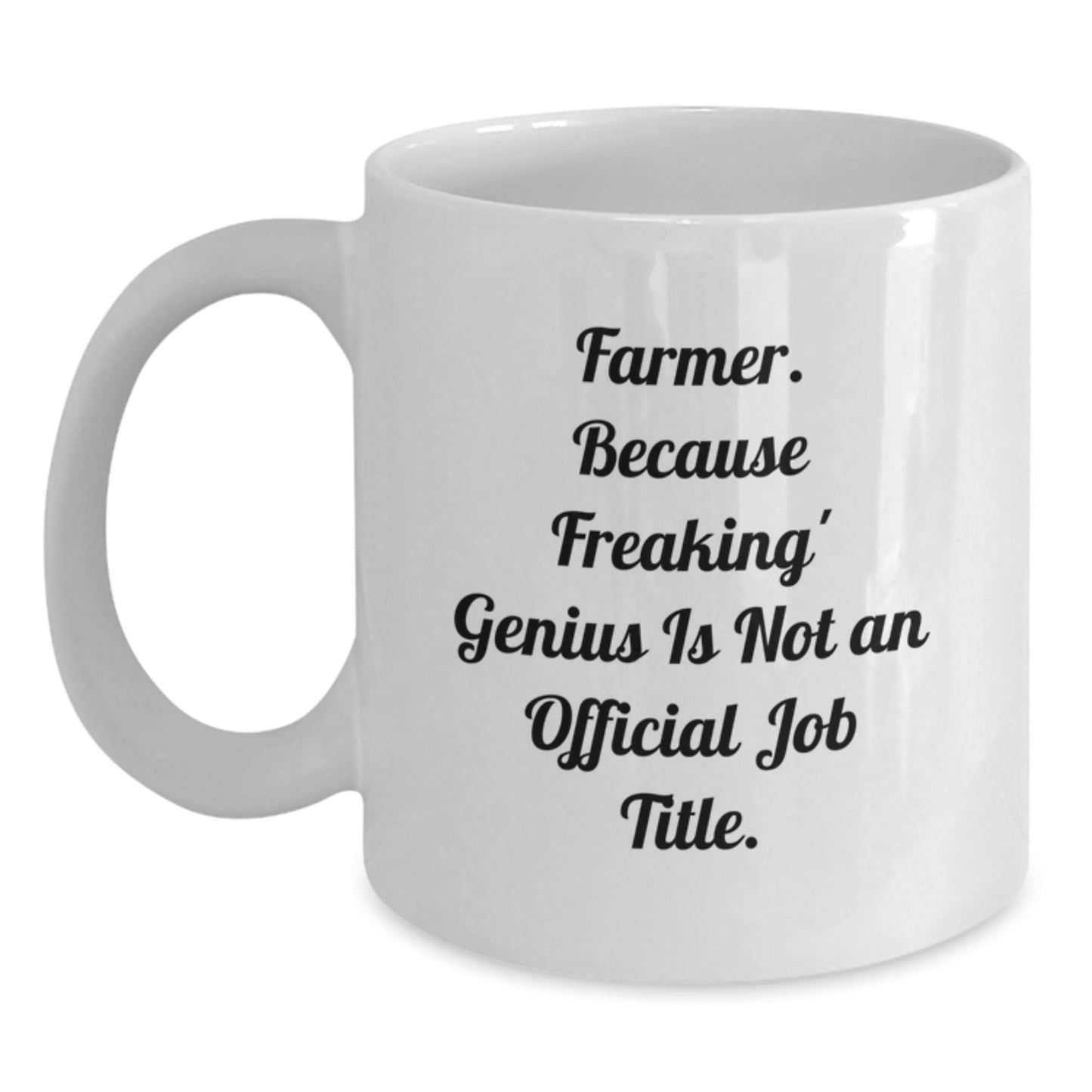 Funny Farmer Gifts from Family, White Coffee Mugs for Men, Unique Gifts for Farmer on Mother's Day - Farmer. Because Freaking' genius Is Not An Official Job Title. - Main