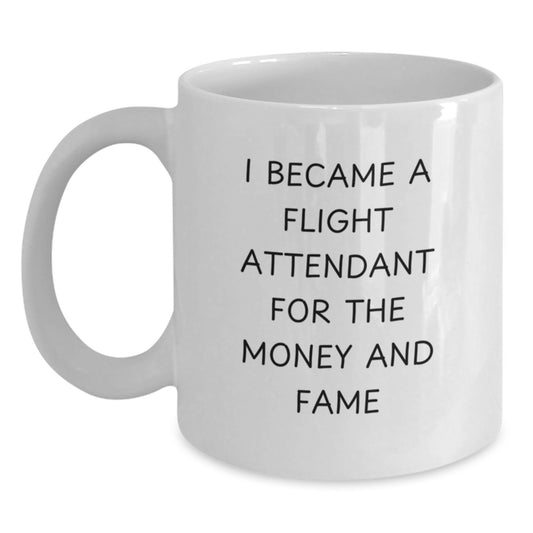Funny Flight Attendant Gifts for Men from Friends, White Coffee Mugs with I Became A Flight Attendant For The Money And Fame Humor, Christmas Unique Gifts for Women Coworkers - Main