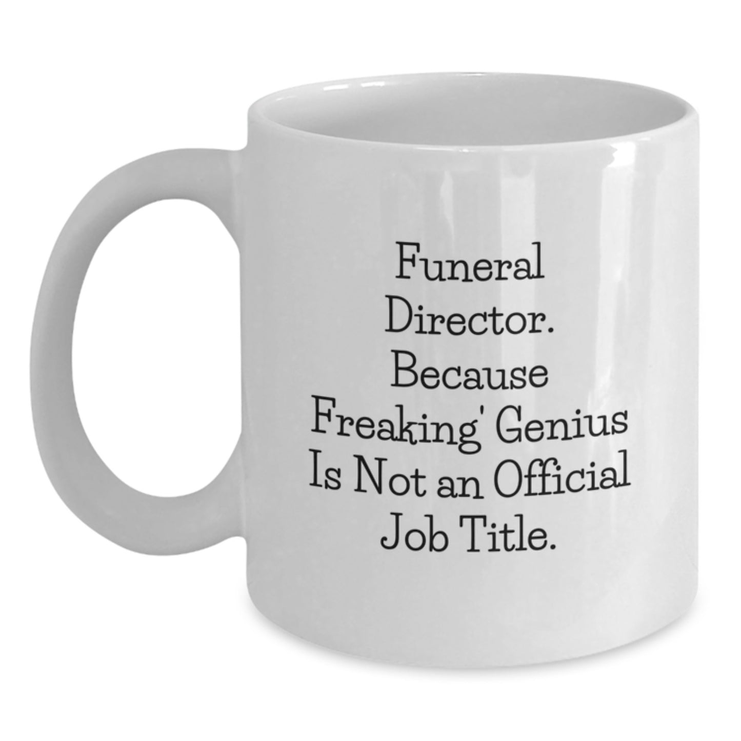 Funny Funeral Director Gifts from Family - Unique White Coffee Mug - Because Freaking' genius Is Not An Official Job Title Mom - Main