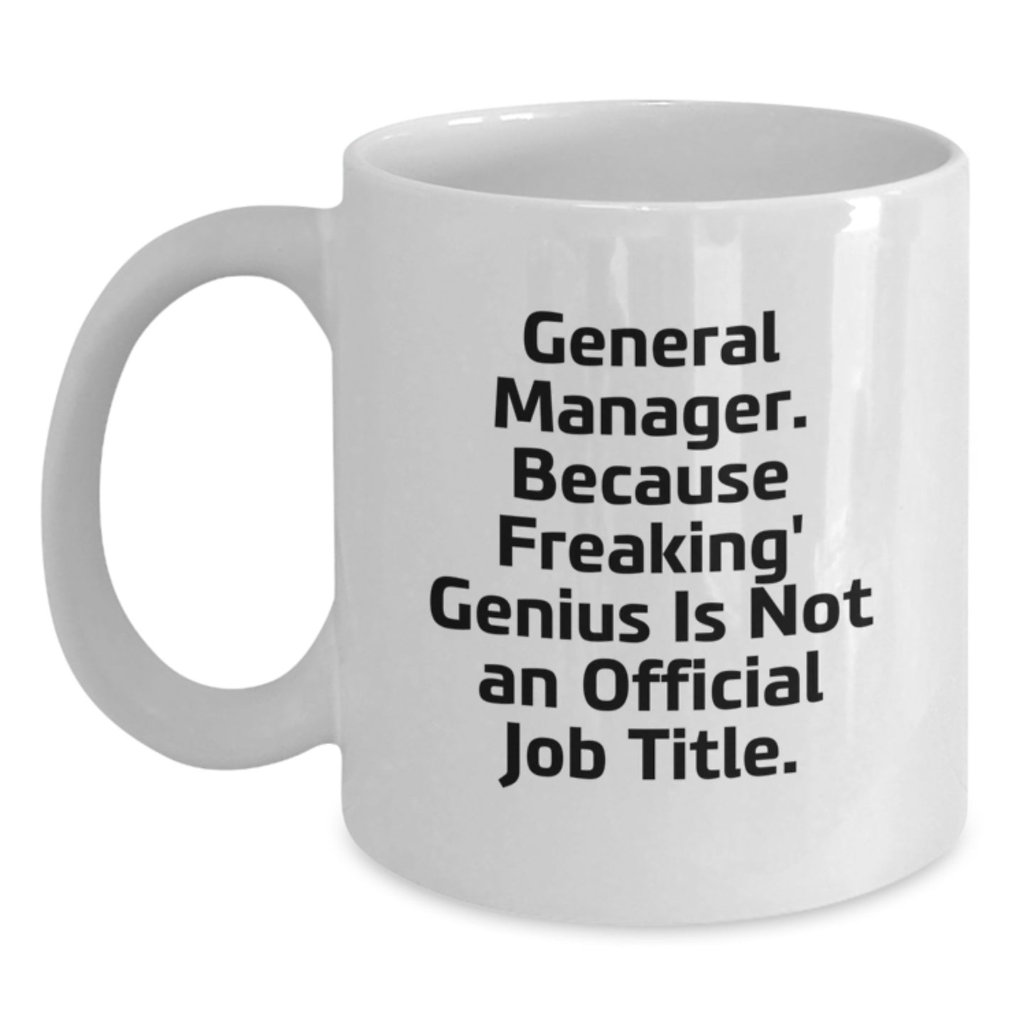 Funny General Manager White Coffee Mug Gifts from Men to General Managers on Mother's Day - Main