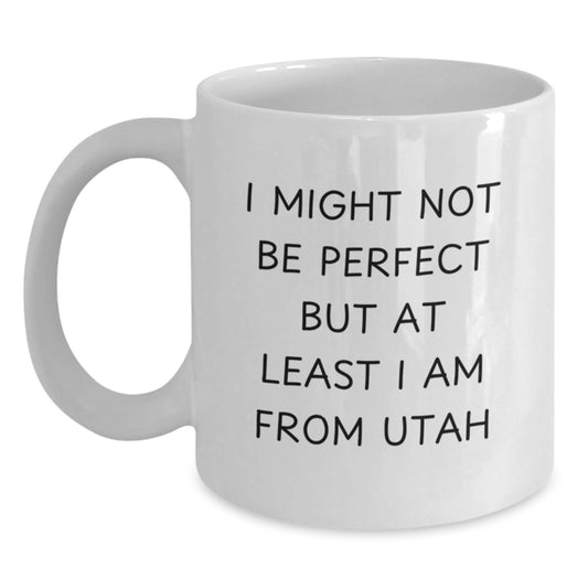Utah Humor White Coffee Mugs, Funny Quote Gifts from Friends, Unique Graduation Mugs for Men and Women from Utah, 11oz or 15oz Capacity - Main