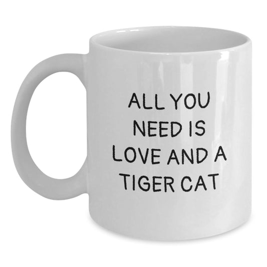 Funny Tiger Cat Gifts for Birthday, White Coffee Mug for Women, Gifts from Men, All You Need Is Love And A Tiger Cat - Main