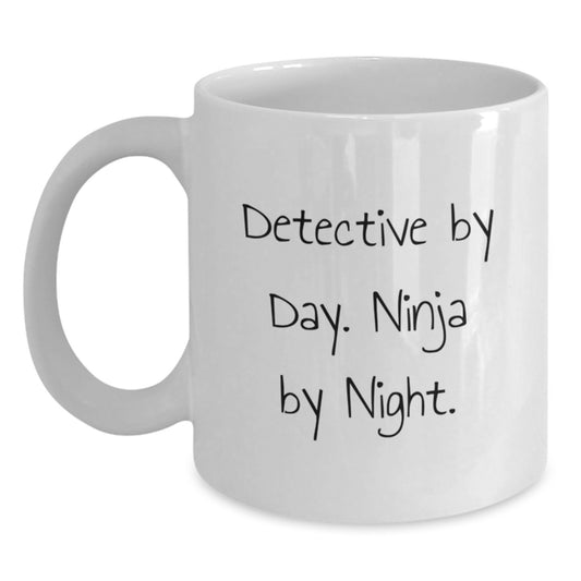 Funny Detective Gifts from Friends for Detective Graduation White Coffee Mug, 'Detective By Day. Ninja By Night.' - Main