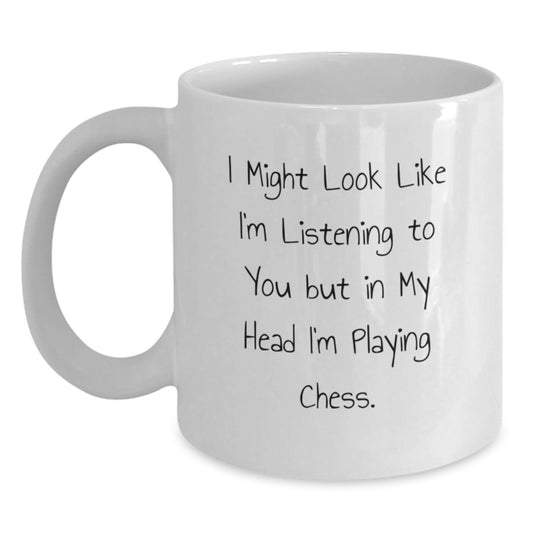 Funny Chess Gifts for Men from Friends - I Might Look Like I'm Listening, But In My Head I'm Playing Chess White Coffee Mug - Main