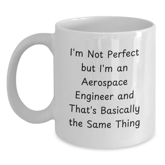 Funny Aerospace Engineer Gifts, White Coffee Mug for Graduation, 'I'm Not Perfect But...'-Inspired Motivation, Gifts from Friends or Family, Perfect for Men or Women Coworkers - Main