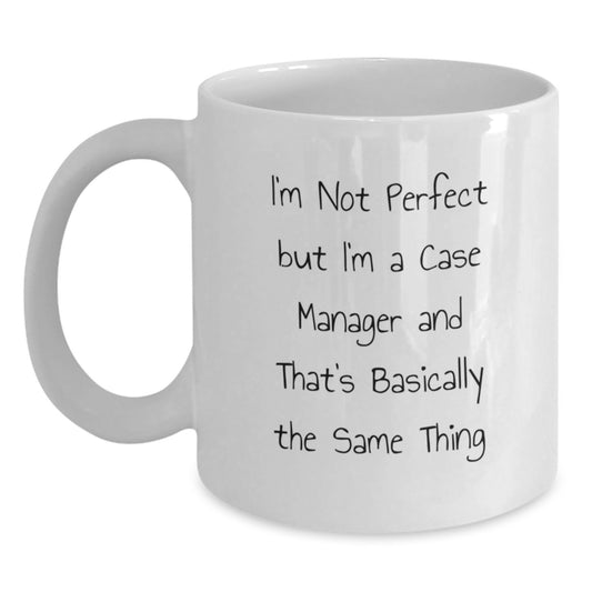 Funny Case Manager Gifts from Friends, Unique Birthday Ideas for Her, I'm Not Perfect But I'm A Case Manager And That's Basically The Same Thing White Coffee Mug for Case Manager - Main