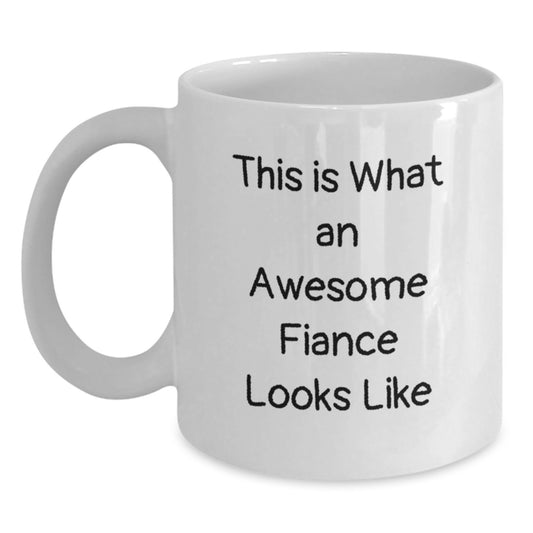 Funny Fiance Quotes White Coffee Mug, Gifts from Friends, Perfect for Graduation, 11oz or 15oz, Ceramic, Microwave, Dishwasher Safe - Main