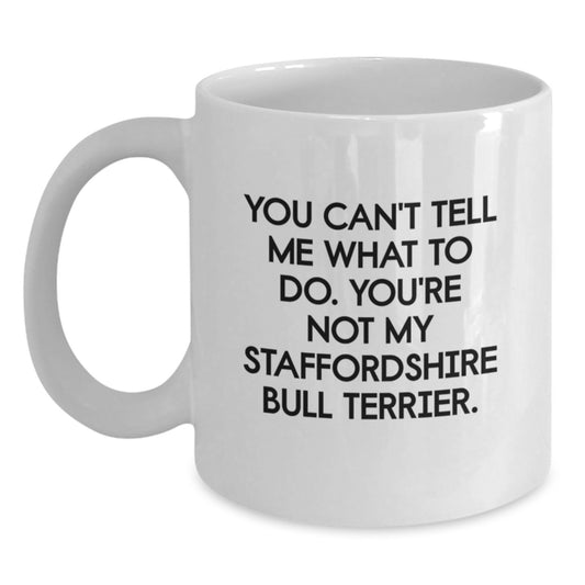 Funny Staffordshire Bull Terrier Dog Lover Gifts for Birthday, White Coffee Mug with Staffordshire Bull Terrier Dog Quote, Gifts from Family, Friends, or Men to Staffordshire Bull Terrier Dog Owners - Main