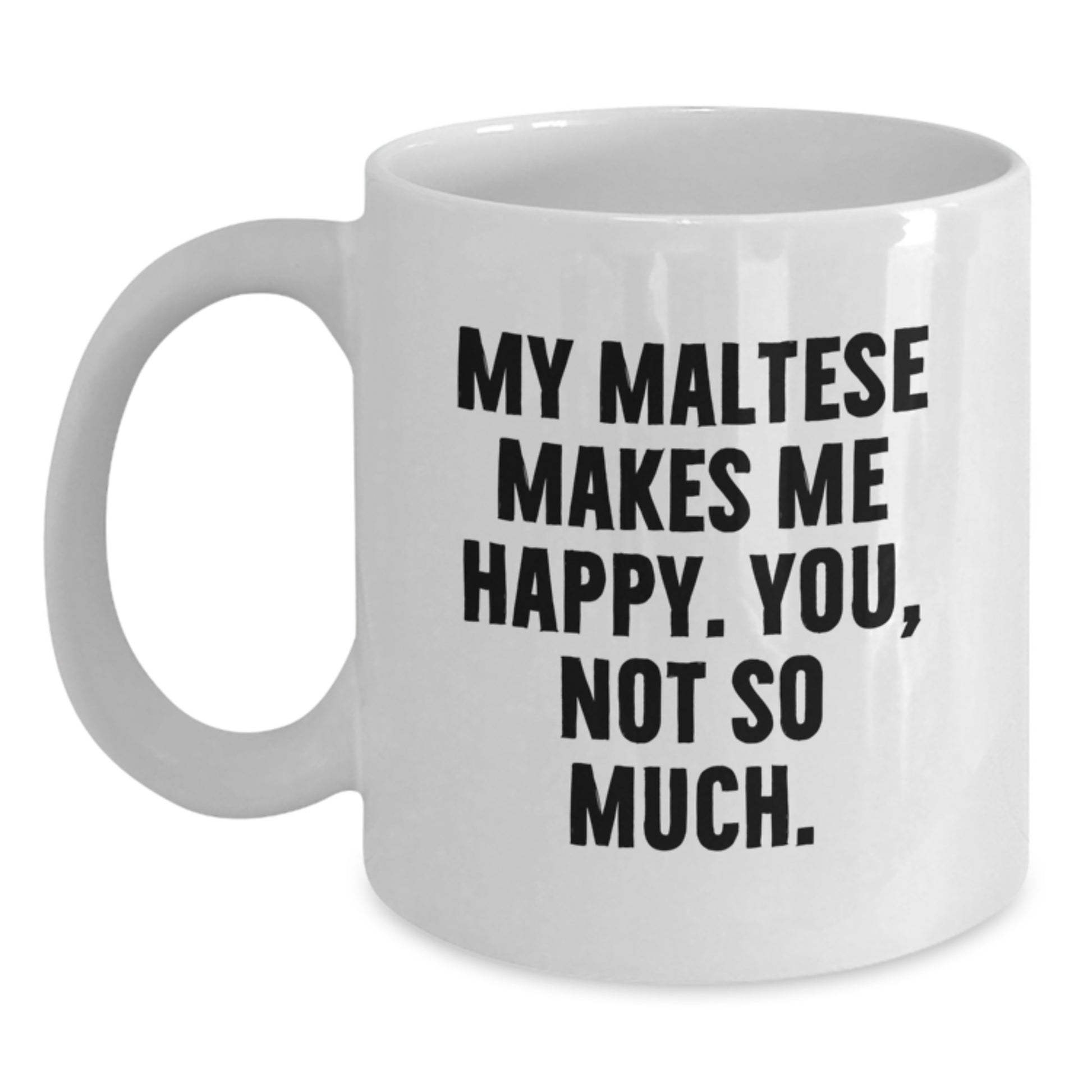 Maltese Dog Lovers Gifts from Family, Friends, or Coworkers - Funny White Coffee Mug, 11oz or 15oz Capacity, Ceramic, Microwave, and Dishwasher Safe - Main