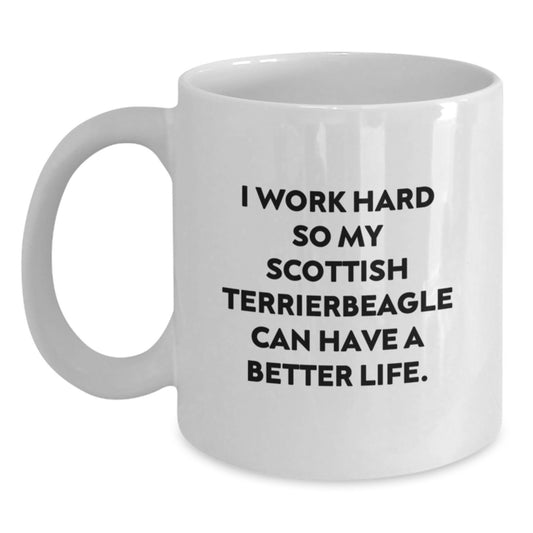 Funny Scottish Terrier Dog Gifts from Men to Graduation Scottish Terrier Dog Lovers, I Work Hard So My Scottish Terrier Can Have A Better Life, White Coffee Mug, 11oz or 15oz - Main