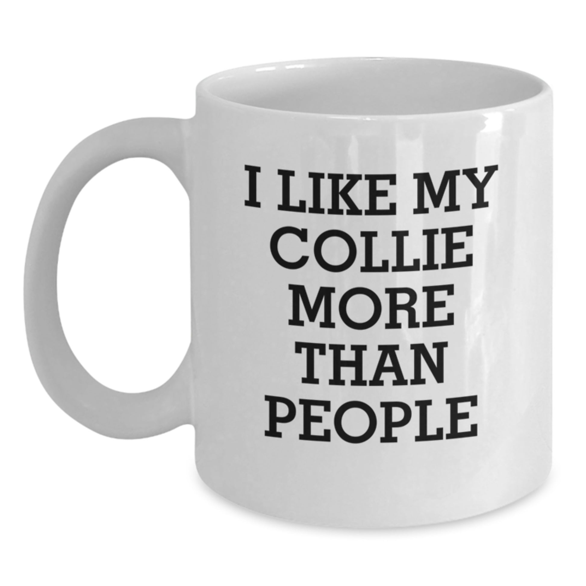 Funny Collie Dog Lover Gifts from Men to Family - White Coffee Mug, Unique Birthday Unique Gifts for Collie Dog Enthusiasts, I Like My Collie More Than People - Main