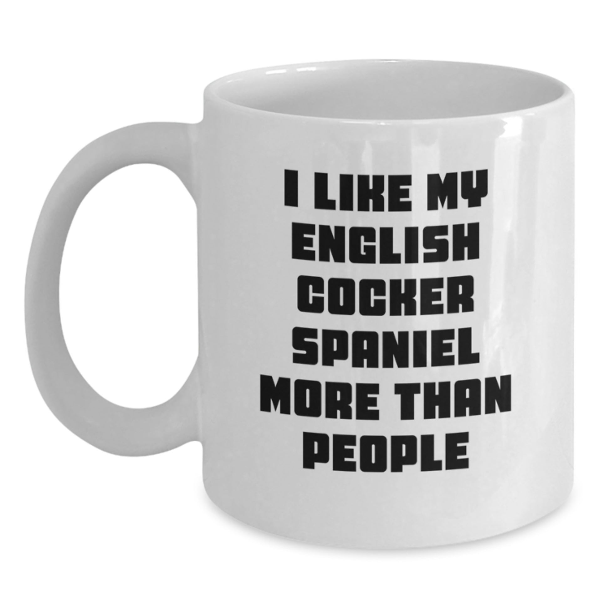 English Cocker Spaniel Dog Lovers Gifts from Family Friends - I Like My English Cocker Spaniel More Than People Funny Quote on White Coffee Mug for Graduation - Main