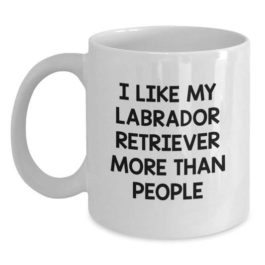 Funny Labrador Retriever Dog Gifts from Friends - I Like My Labrador Retriever More Than People White Coffee Mug for Graduation Unique Gifts for Labrador Retriever Dog Lovers - Main