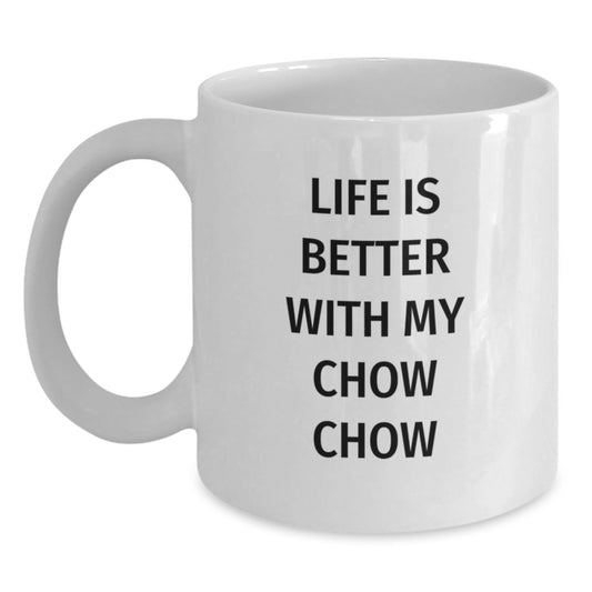 Chow Chow Dog Lovers Funny Mugs Gifts from Friends to Family for Birthday, White Coffee Mug with Life Is Better With My Chow Chow Quote - Main