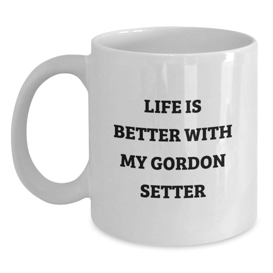 Funny Gordon Setter Dog Gifts for Men from Women, White Coffee Mug for Birthday - Life Is Better With My Gordon Setter - Main