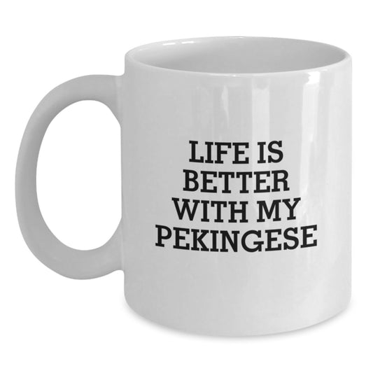 Pekingese Dog Lovers Gifts Funny White Coffee Mug, Life Is Better With My Pekingese, Birthday Unique Gifts from Family, Friends, Coworkers - Main