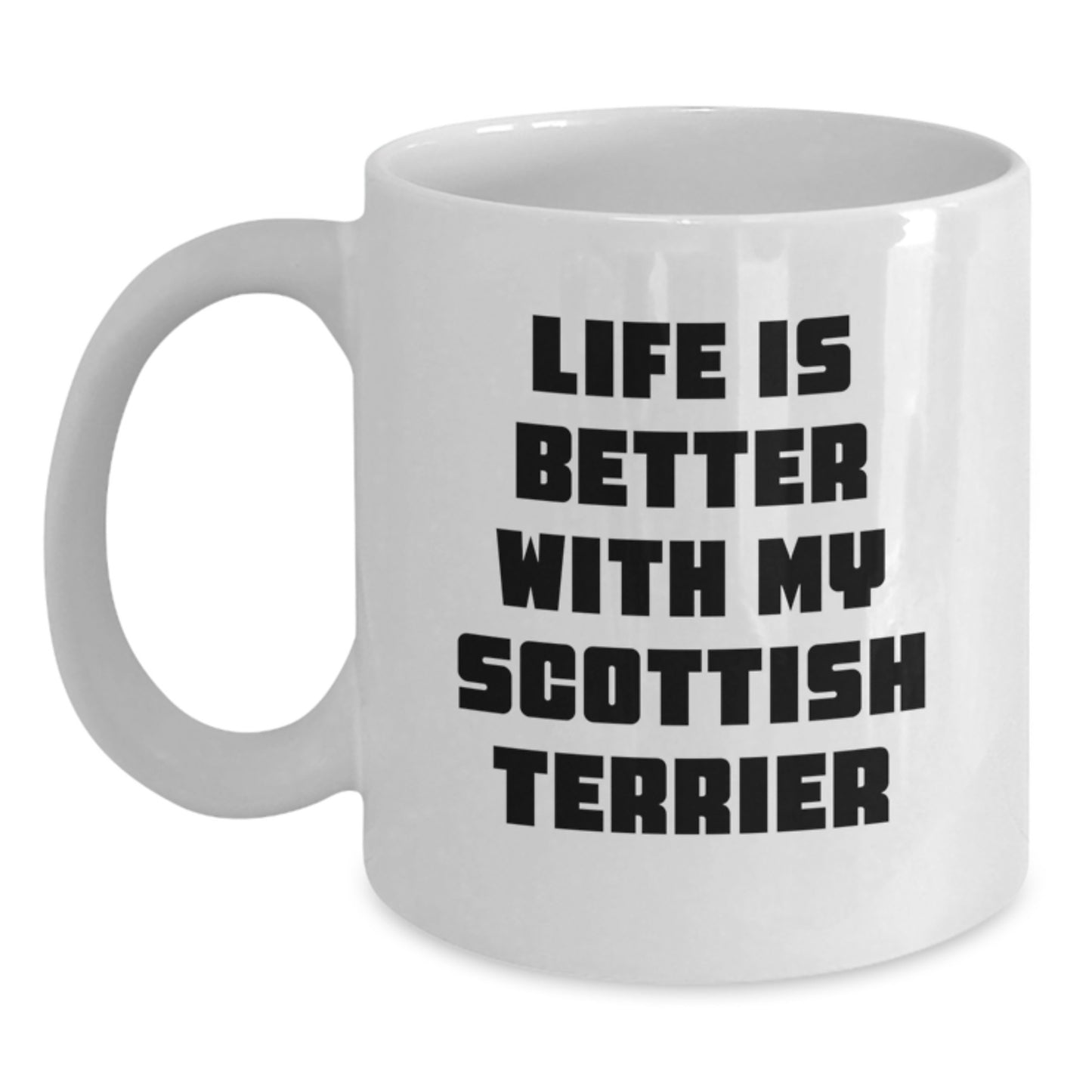 Funny Scottish Terrier Dog Inspirational Quote Gifts from Friends - Life Is Better Mug for Scottish Terrier Lovers on Valentine's - Main