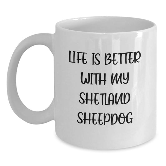 Shetland Sheepdog Lovers Funny White Coffee Mug, Gifts from Friends for Birthday, 'Life Is Better With My Shetland Sheepdog', 11oz or 15oz Ceramic Mug - Main