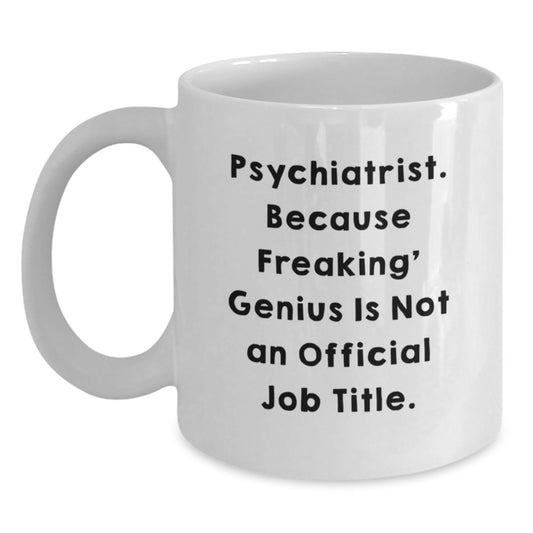 Funny Psychiatrist Gifts, White Coffee Mug, Unique Graduation Unique Gifts from Friends - Main