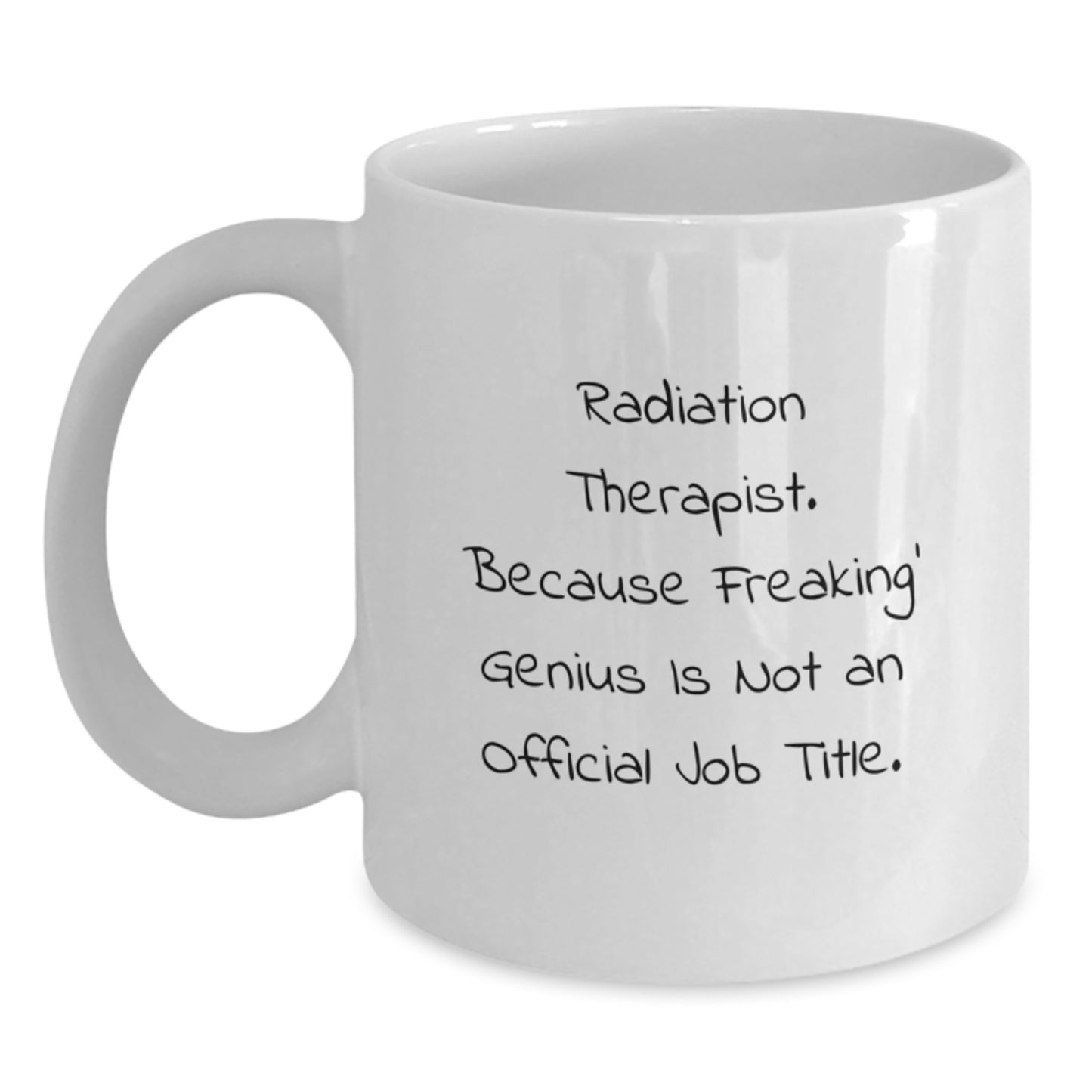 Funny White Coffee Mug for Radiation Therapist Graduation Unique Gifts from Friends, Co-workers, Family - Main