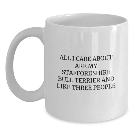 Funny Staffordshire Bull Terrier Dog Lover Gifts from Men Women Friends Family - All I Care About Are My Staffordshire Bull Terrier And Like Three People Birthday Unique Gifts - Main