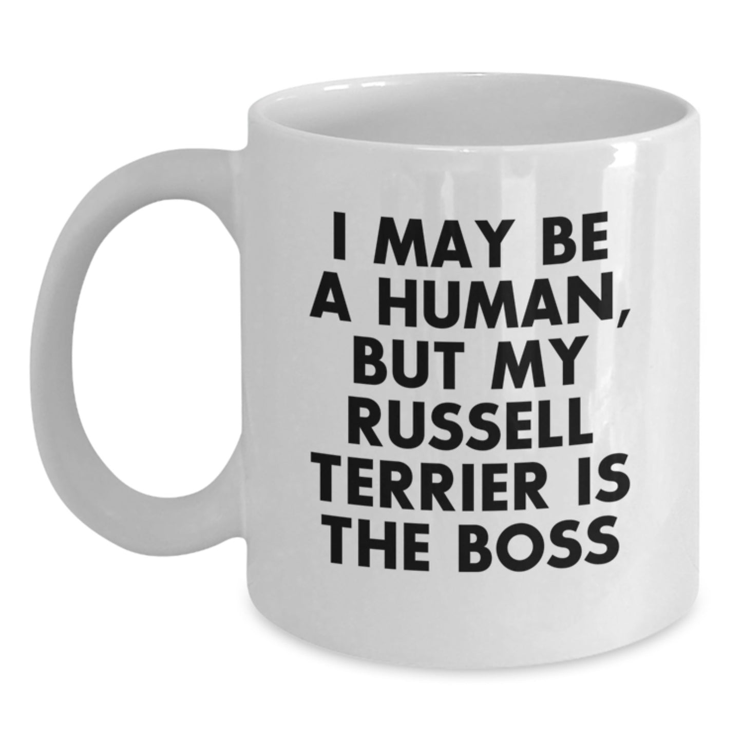 Funny Russell Terrier Dog Gifts from Men to Russell Terrier Dog Lovers on Valentine's Unique White Coffee Mugs, I May Be A Human, But My Russell Terrier Is The Boss - Funny Dog Owners Mug - Main