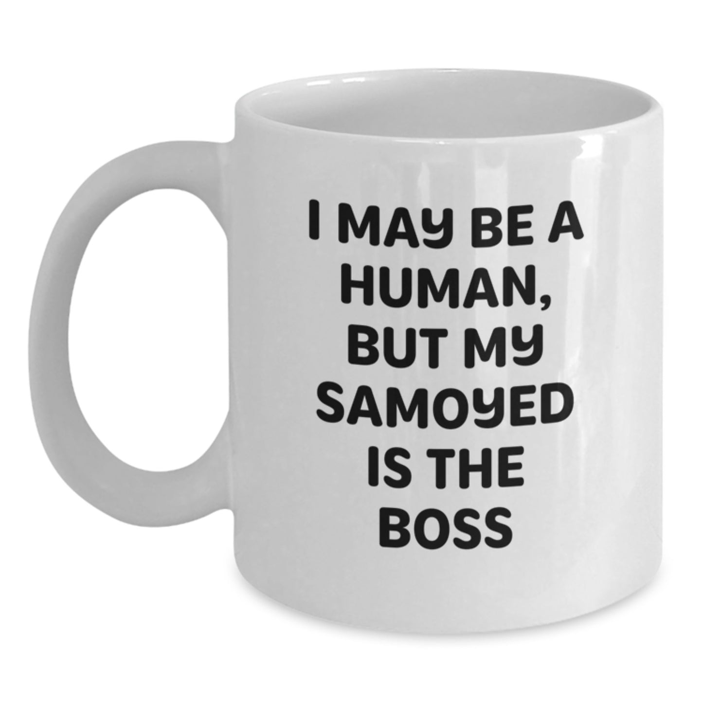 Funny Samoyed Dog Gifts from Men to Women on Valentine's - White Coffee Mug - 'I May Be A Human, But My Samoyed Is The Boss' Quote - Main