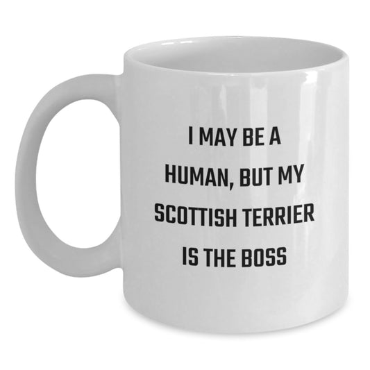 Funny Scottish Terrier Dog Gifts for Scottish Terrier Dog Lovers, White Coffee Mug, I May Be A Human, But My Scottish Terrier Is The Boss, Valentine's Unique Gifts from Friends to Family - Main