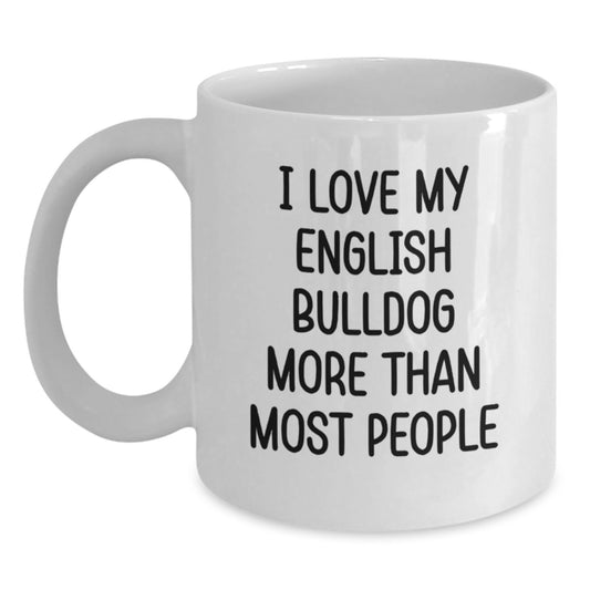 English Bulldog Lover Gift from Family White Coffee Mug I Love My English Bulldog More Than Most People - Main