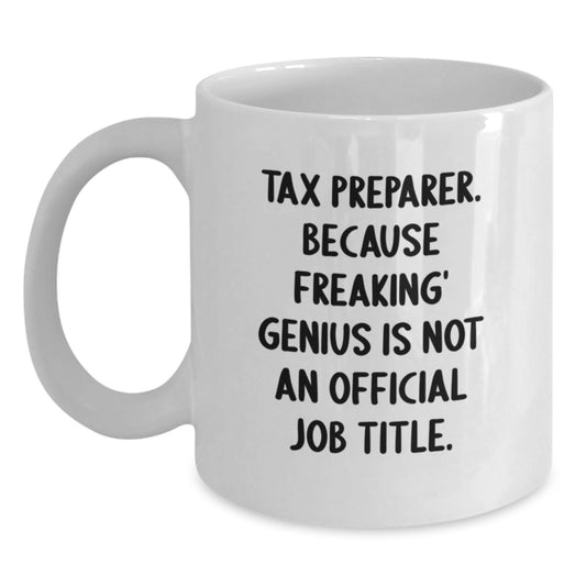 Funny Tax Preparer White Coffee Mug Gifts from Friends for Tax Preparer Graduation Unique Gifts - Main