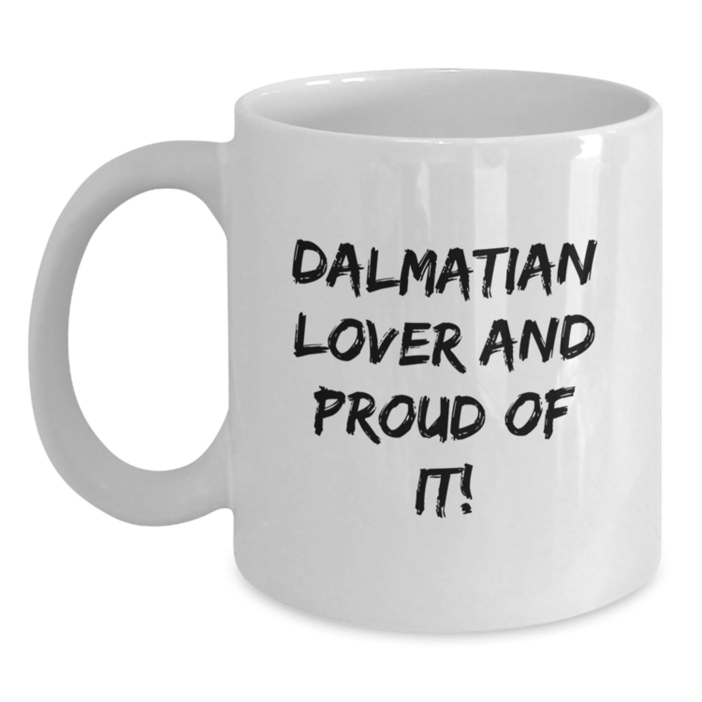 Dalmatian Dog Lovers Gifts from Friends and Family for Birthday, Funny White Coffee Mug Quote 'Dalmatian Lover And Proud Of It!' - Main