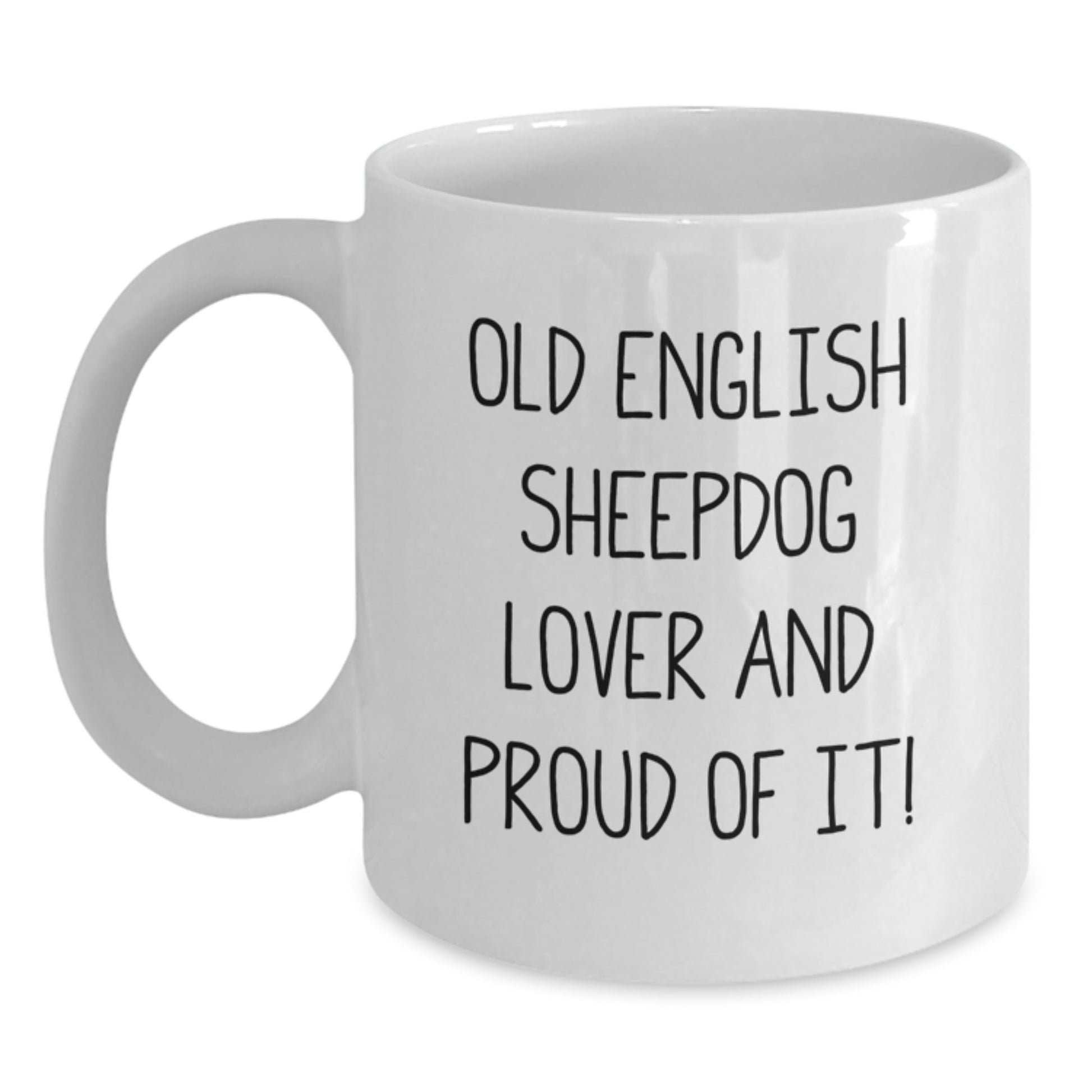 Old English SheepDog Lover Gifts from Family for Birthday - Funny Quote White Coffee Mug, 11oz or 15oz, Ceramic, Microwave and Dishwasher Safe - Main