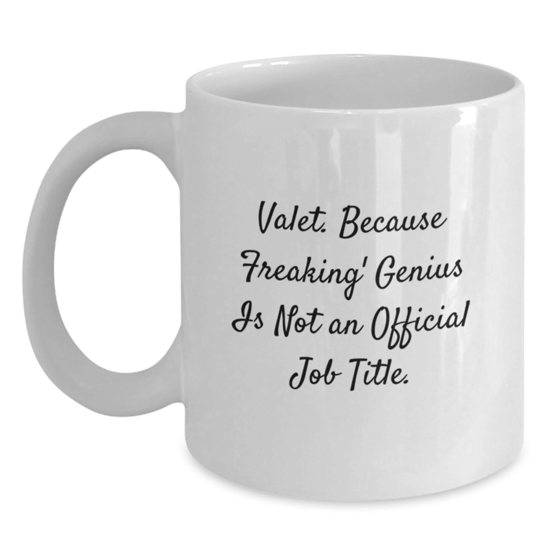 Unique Gifts for Valet, Funny Quote White Coffee Mug, Great for Graduation Unique Gifts from Men, Friends, Family - Main