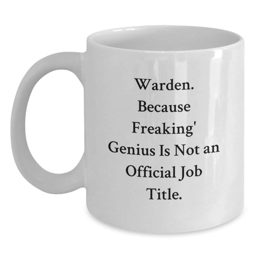 Warden White Coffee Mug - Funny Gift for Warden Lover, Unique Graduation Gift from Friends for Warden, White Coffee Mug with Inspirational Quote, 11oz or 15oz Ceramic - Main