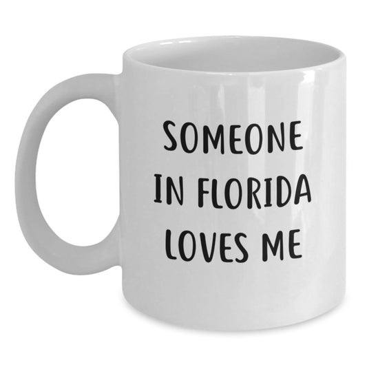 Florida Inspired Funny Quote White Coffee Mug Gifts from Friends for Birthday, Someone In Florida Loves Me - Main