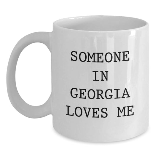 Georgia Lovers Funny Quote White Coffee Mug Gifts from Friends, Gifts for Georgia, Someone In Georgia Loves Me, Birthday Unique Wishes - Main