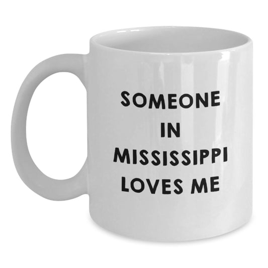 Someone In Mississippi Loves Me Funny White Coffee Mug Gifts from Friends in Mississippi for Birthday - Main