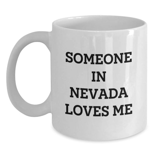 Someone In Nevada Loves Me Funny Quote White Coffee Mug, Gifts from Friends to Nevada Lovers, Birthday Unique Gifts - Main