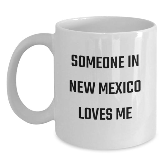 Funny Someone In New Mexico Loves Me White Coffee Mug Gifts for New Mexico Lovers from Family Friends - Main