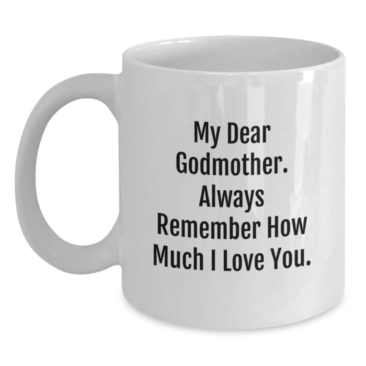 Gifts from Family for Godmother White Coffee Mug - Funny Quote Always Remember How Much I Love You - 11oz or 15oz Graduation Unique Gifts - Main
