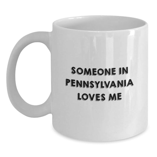 Someone in Pennsylvania Loves Me Funny Quote White Coffee Mug - Gifts from Friends and Family for Birthday, Pennsylvania Gifts - Main