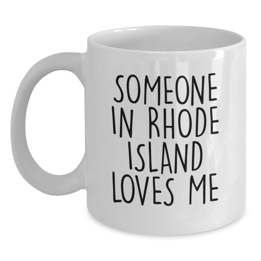 Funny Rhode Island Quotes Gifts from Men to Women Friends Family, White Coffee Mug for Birthday, 'Someone In Rhode Island Loves Me' Encouragement - Main